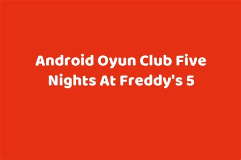 android oyun club freddy 1